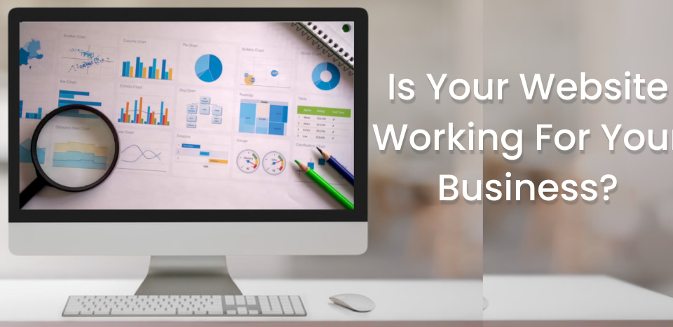 Is Your Website Working For Your Business